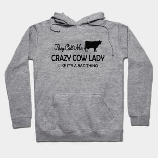 Cow Lady - They call me crazy cow lady like it's a bad thing Hoodie